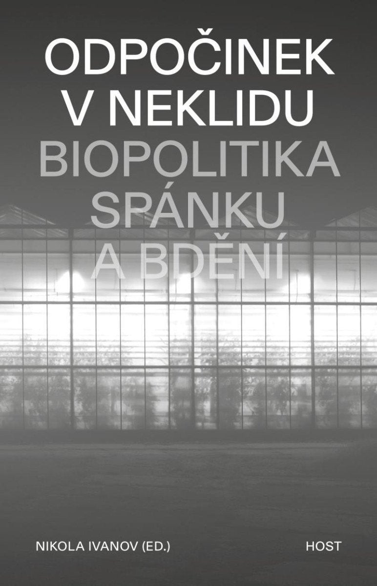 Odpočinek v neklidu - Biopolitika spánku a bdění – Ivanov Nikola