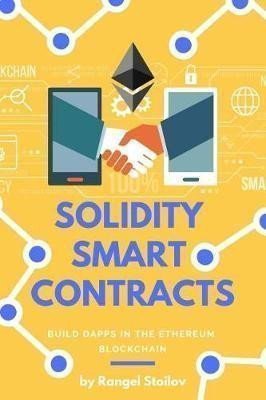 Solidity Smart Contracts Build Dapps in Ethereum Blockchain – Stoilov Rangel