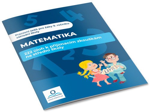 Matematika - 222 úloh k přijímacím zkouškám na střední školy – Staněk Martin Štroblová Veronika