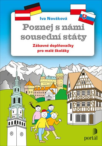 Poznej s námi sousední státy - Zábavné doplňovačky pro malé školáky – Nováková Iva