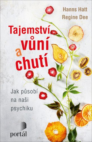 Tajemství vůní a chutí - Jak působí na naši psychiku – Hatt Hanns Dee Regine