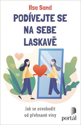 Podívejte se na sebe laskavě - Jak se osvobodit od přehnané viny – Sand Ilse