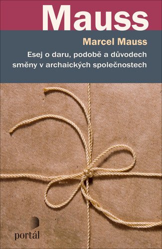 Esej o daru podobě a důvodech směny v archaických společnostech – Mauss Marcel