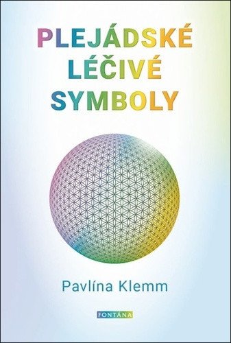 Plejádské léčivé symboly - Symboly a číselné řady – Klemm Pavlína (2021)