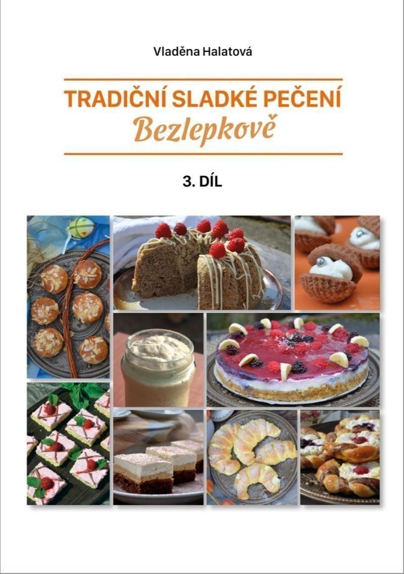 Tradiční sladké pečení bezlepkově 3 díl – Halatová Vladěna