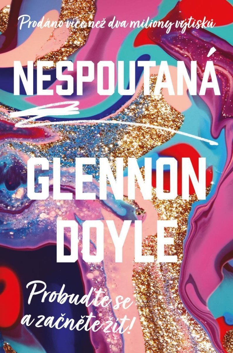 Nespoutaná - Probuďte se a začněte žít – Doyle Glennon