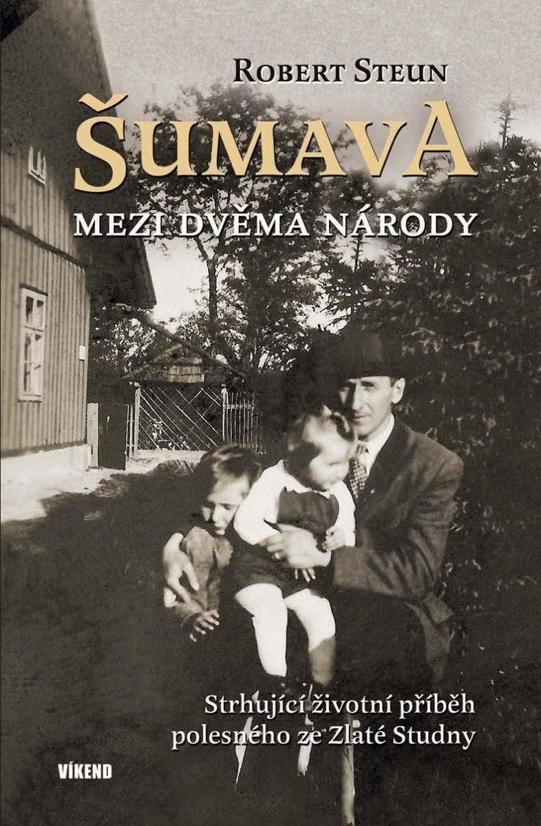 Šumava - Mezi dvěma národy – Steun Robert