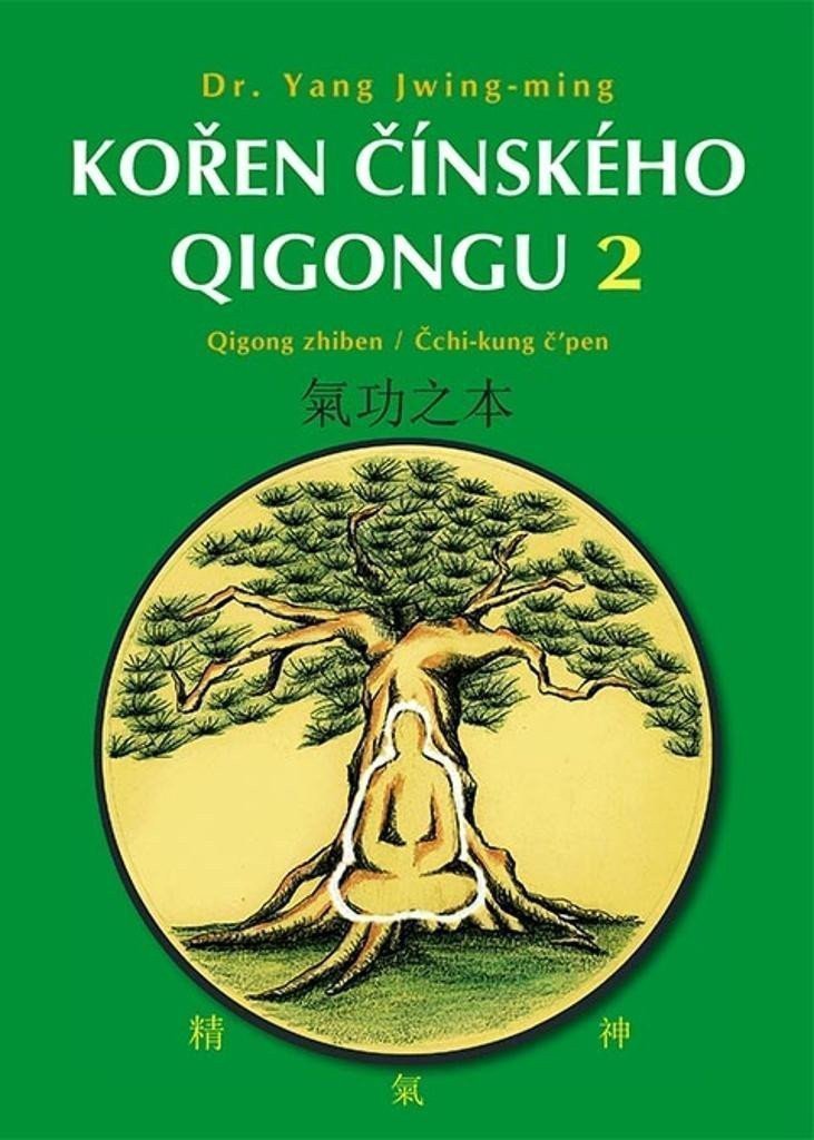 Kořen čínského Qigongu 2 - Qigong zhiben Čchi-kung čpen – Jwing-ming Yang