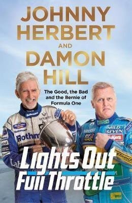 Lights Out Full Throttle The Good the Bad and the Bernie of Formula One – Hill Damon