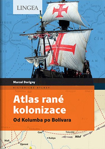 Atlas rané kolonizace - Od Kolumba po Bolívara – Dorigny Marcel