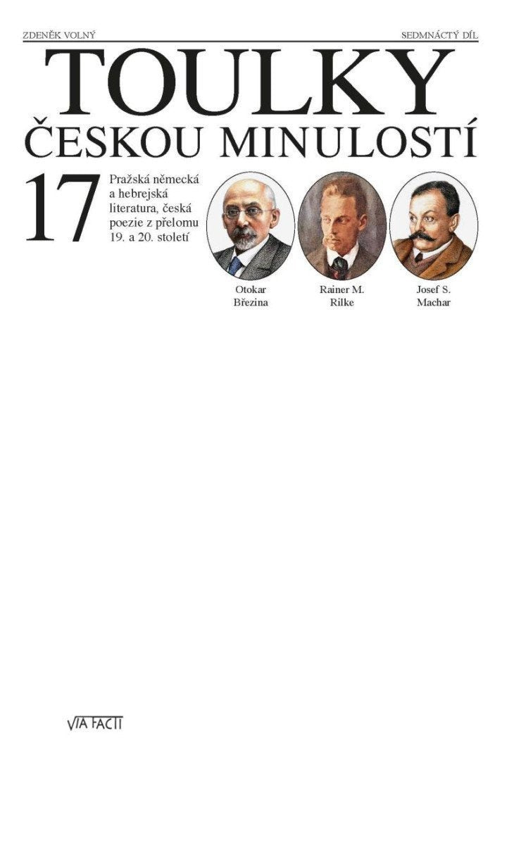 Toulky českou minulostí 17 - Pražská německá a hebrejská literatura česká poezie z přelomu 19 a 20 století – Hora-Hořejš Petr