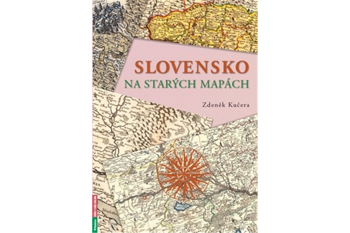 Slovensko na starých mapách – Kučera Zdeněk