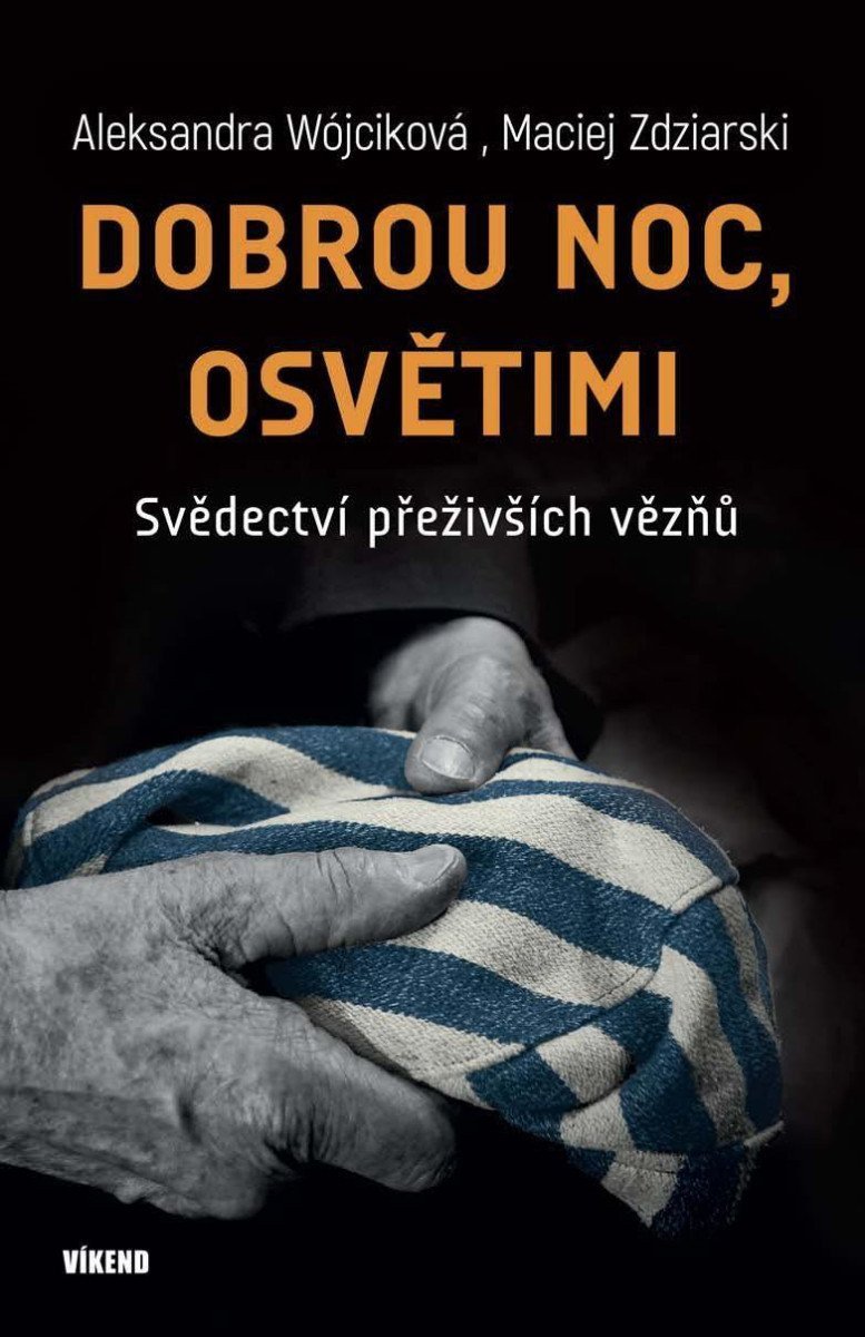 Dobrou noc Osvětimi - Svědectví přeživších vězňů – Wójciková Aleksandra