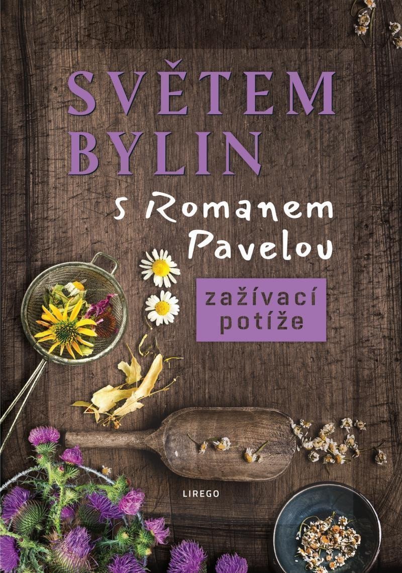 Světem bylin s Romanem Pavelou - Zažívací potíže – Pavela Roman