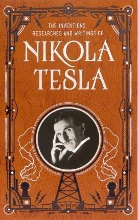 Inventions Researches and Writings of Nikola Tesla – Tesla Nikola