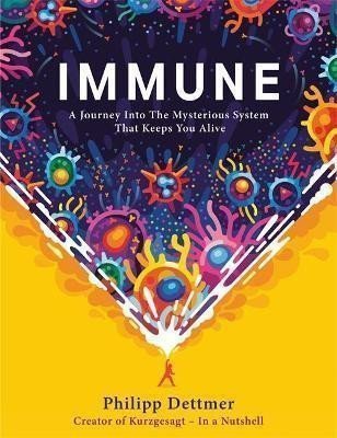 Immune The new book from Kurzgesagt - In a Nutshell – Dettmer Philipp