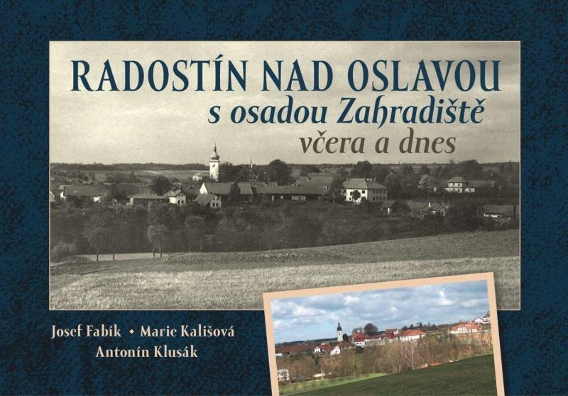 Radostín nad Oslavou s osadou Zahradiště včera a dnes – Fabík Josef