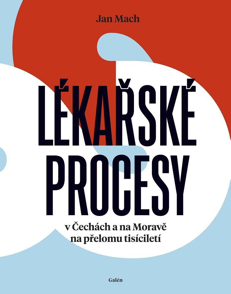 Lékařské procesy v Čechách a na Moravě na přelomu tisíciletí – Mach Jan