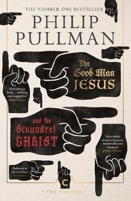 The Good Man Jesus and the Scoundrel Christ – Pullman Philip