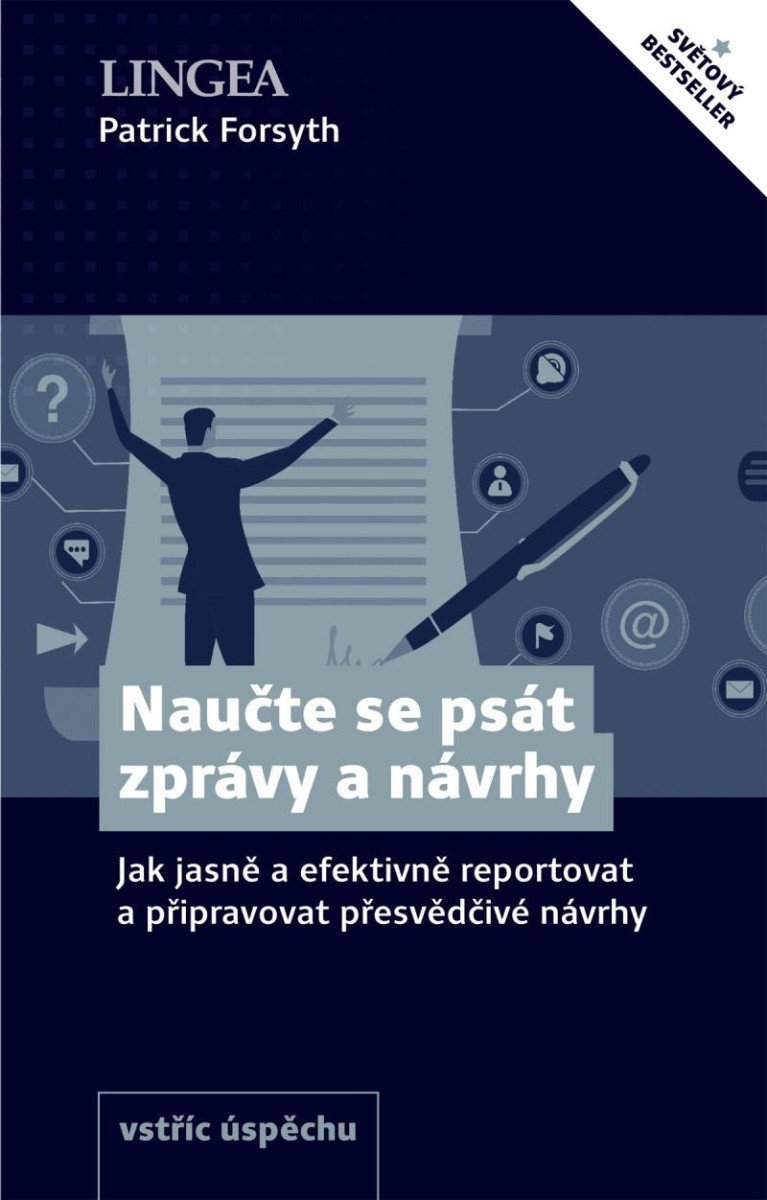 Naučte se psát zprávy a návrhy - Jak jasně a efektivně reportovat a připravovat přesvědčivé návrhy – Forsyth Patrick