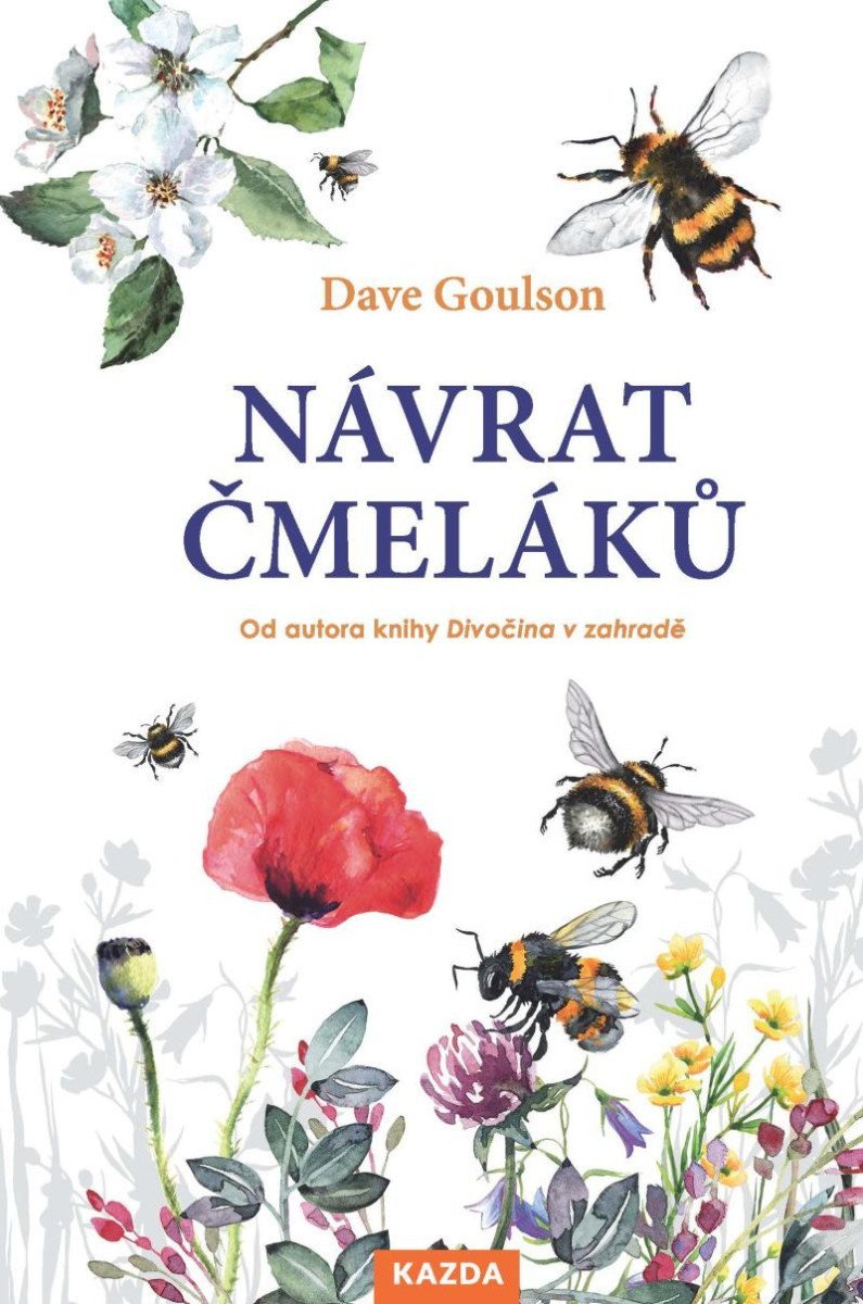 Návrat čmeláků - O životě poslání a důležitosti čmeláků – Goulson Dave