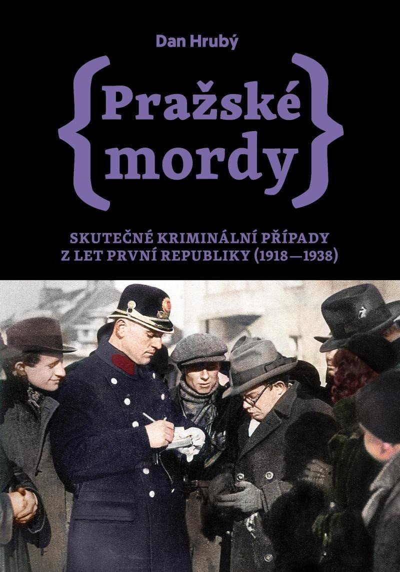 Pražské mordy - Skutečné kriminální případy z let první republiky 1918–1938 – Hrubý Dan