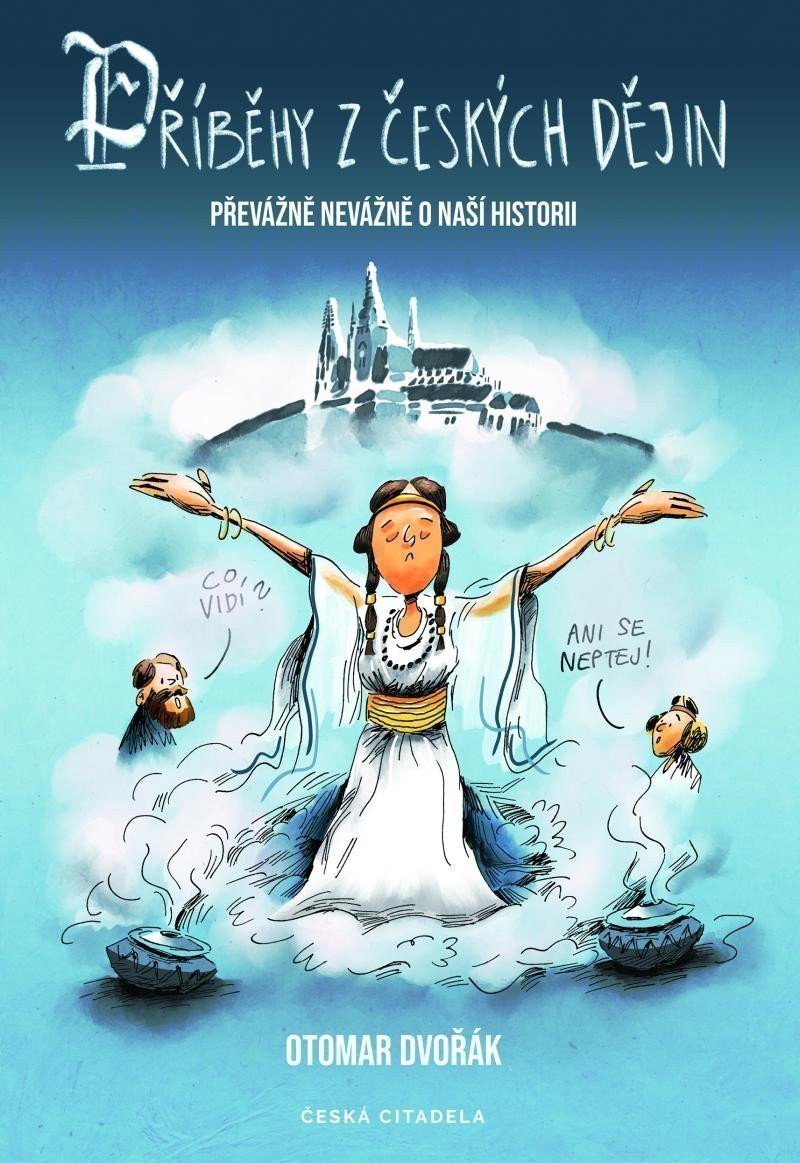 Příběhy z českých dějin Převážně nevážně o naší historii – Dvořák Otomar