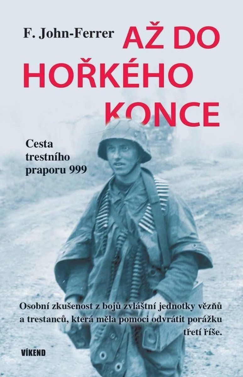 Až do hořkého konce - Cesta trestního praporu 999 – John-Ferrer F