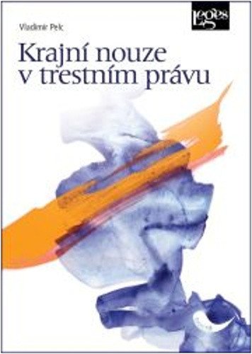Krajní nouze v trestním právu – Pelc Vladimír