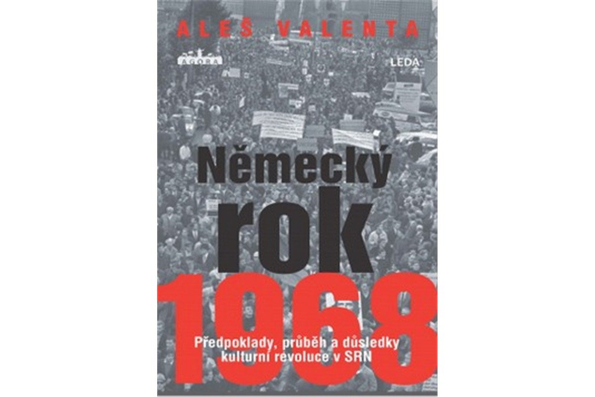 Německý rok 1968 - Předpoklady průběh a důsledky kulturní revoluce v SRN – Valenta Aleš
