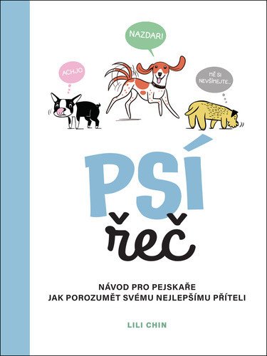 Psí řeč - Návod pro pejskaře jak porozumět svému nejlepšímu příteli – Chinová Lili