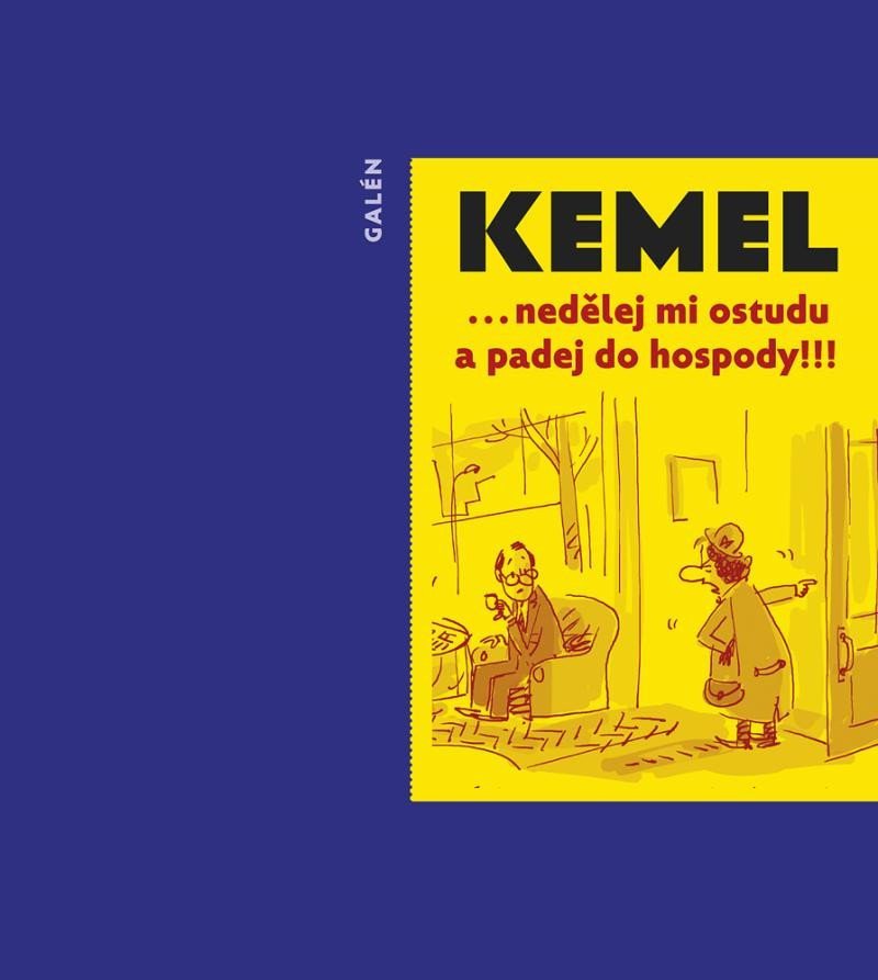 Nedělej mi ostudu a padej do hospody – Kemel Miroslav