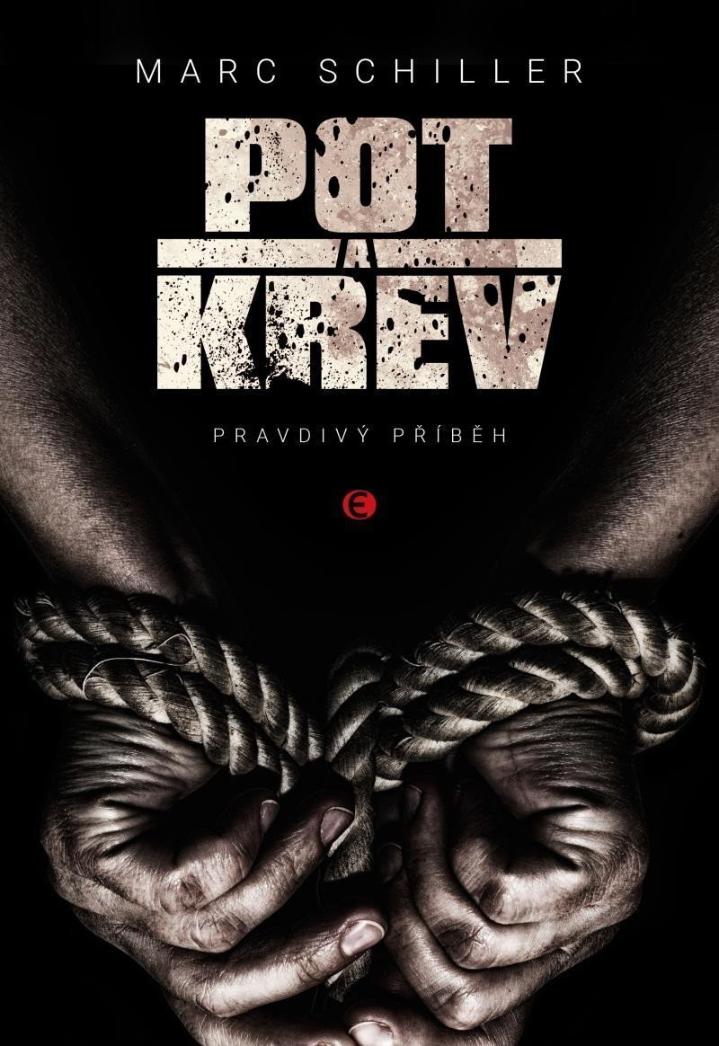 Pot a krev - Pravdivý příběh – Schiller Marc