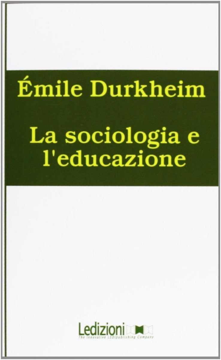 La sociologia e leducazione – Durkheim Émile