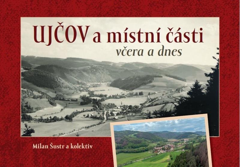 Ujčov a místní části včera a dnes – Šustr Milan