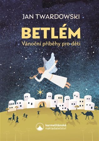 Betlém - Vánoční příběhy pro děti – Twardowski Jan