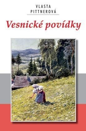 Vesnické povídky – Pittnerová Vlasta (2005)