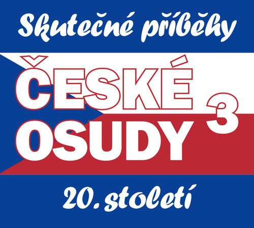 České osudy 3 - Skutečné příběhy 20 století - 5 CDmp3
