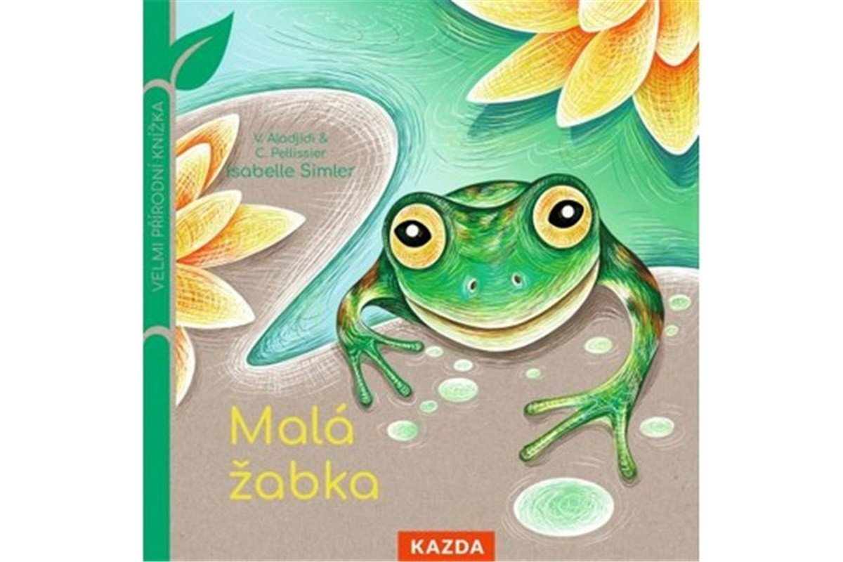 Malá žabka - Velmi přírodní knížka – Pellissier Caroline