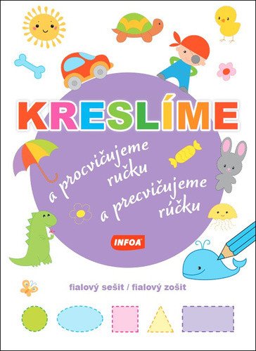 Kreslíme a procvičujeme ručku - fialový sešit Kreslíme a precvičujeme rúčku - fialový zošit