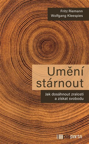 Umění stárnout - Jak dosáhnout zralosti a získat svobodu – Reimann Fritz