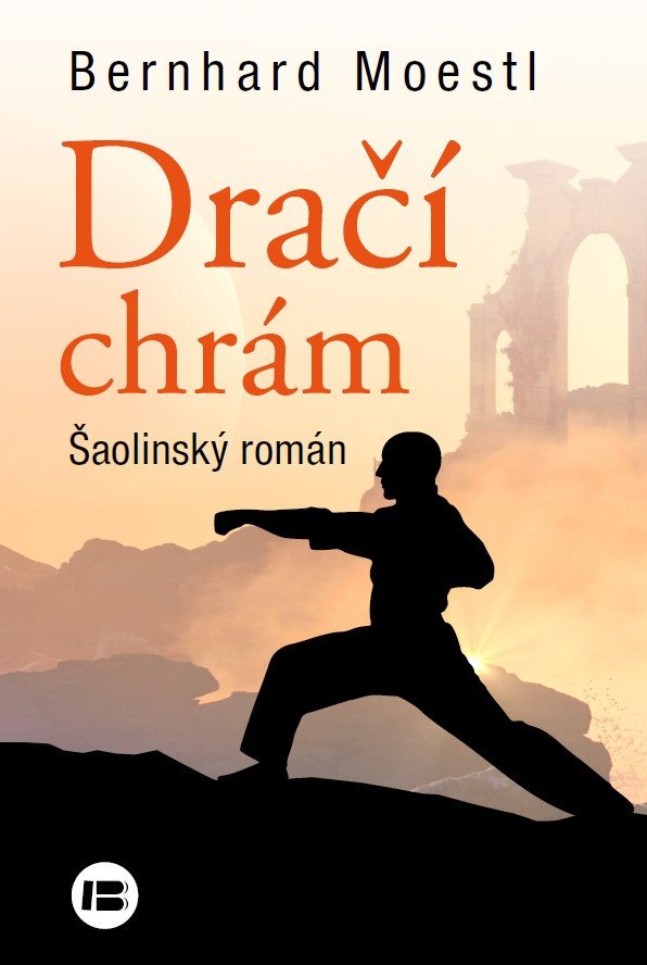 Dračí chrám - Šaolinský román – Moestl Bernhard