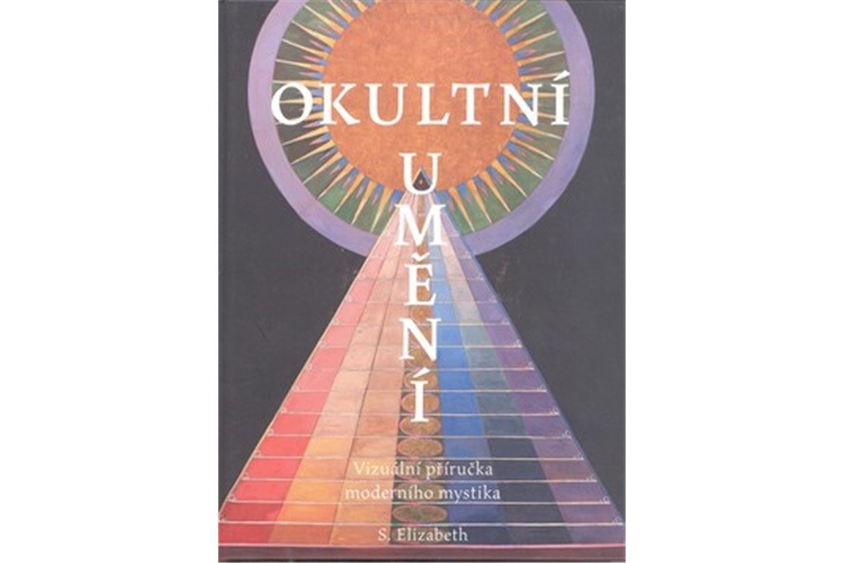 Okultní umění - Vizuální příručka moderního mystika – Elizabeth S