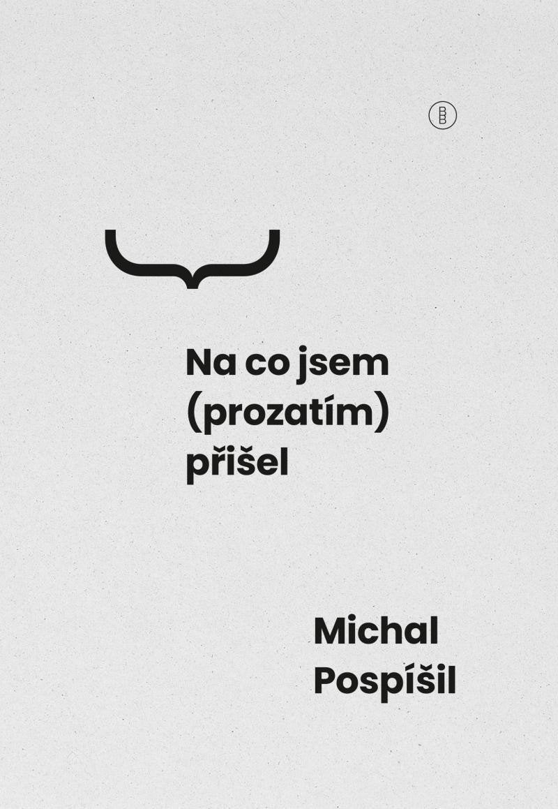 Na co jsem prozatím přišel – Pospíšil Michal
