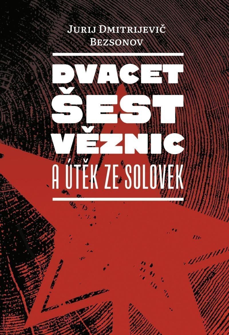 Dvacet šest věznic a útěk ze Solovek – Bezsonov Jurij Dmitrijevič