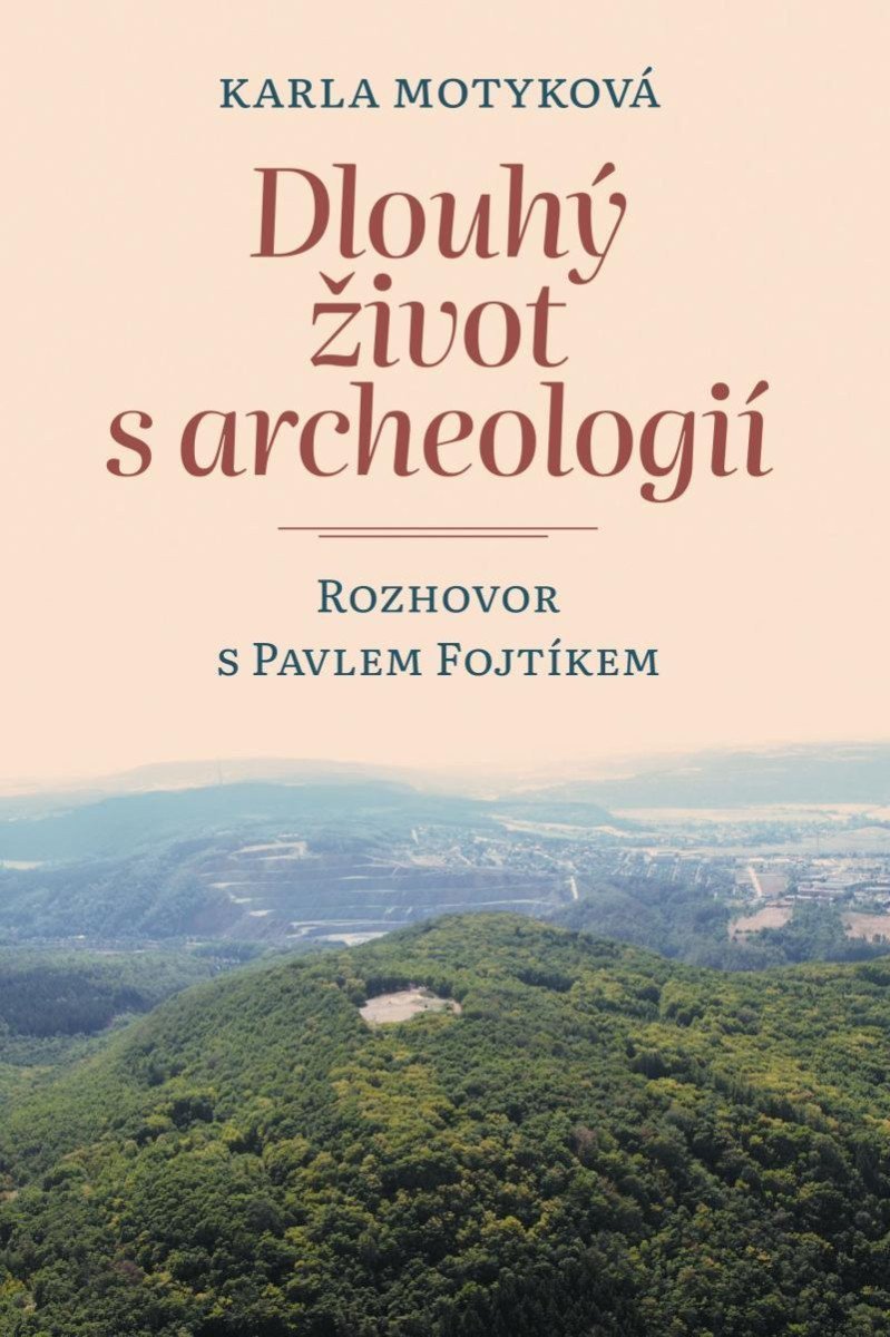 Dlouhý život s archeologií - Rozhovor s Pavlem Fojtíkem – Motyková Karla