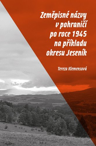 Zeměpisné názvy v pohraničí po roce 1945 na příkladu okresu Jeseník – Klemensová Tereza