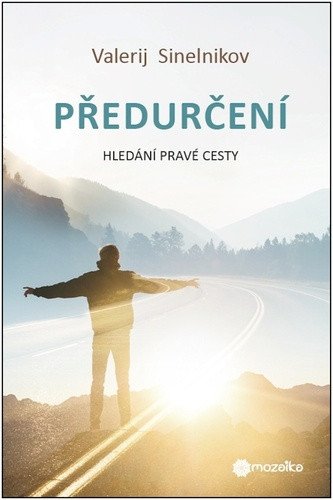 Předurčení - Hledání pravé cesty – Sinelnikov Valerij