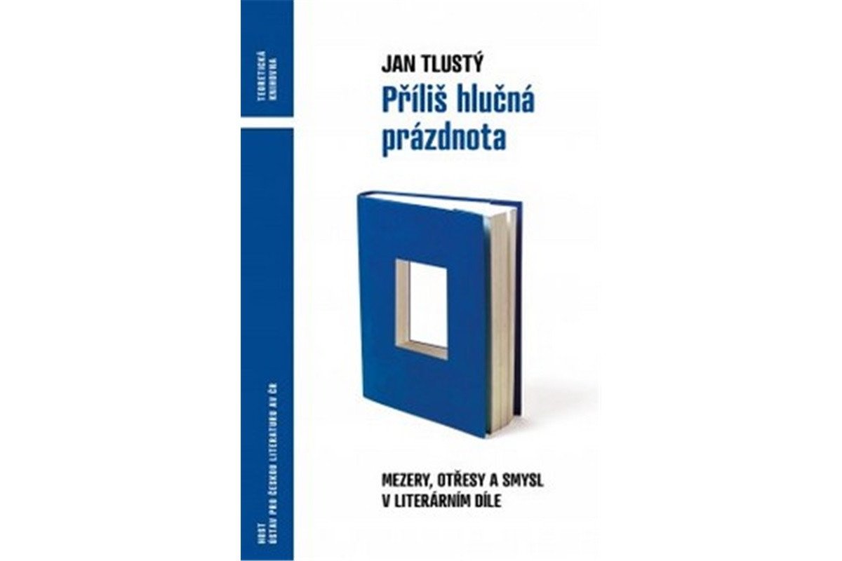 Příliš hlučná prázdnota - Mezery otřesy a smysl v literárním díle – Tlustý Jan