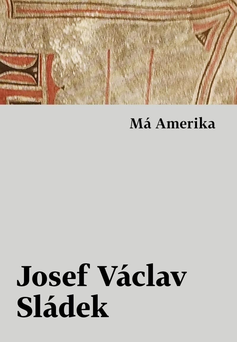 Má Amerika – Sládek Josef Václav